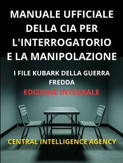 Cover Manuale ufficiale della CIA per l'interrogatorio e la manipolazione (Tradotto) (eBook, ePUB)