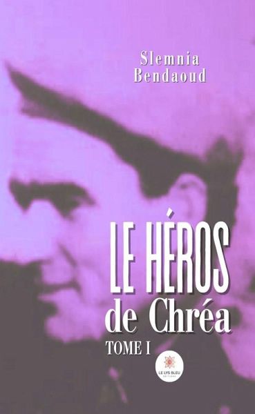 Le héros de Chréa - Tome 1 (eBook, ePUB)