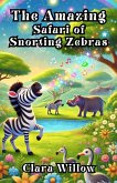 The Amazing Safari of Snorting Zebras (eBook, ePUB) The Amazing Safari of Snorting Zebras (eBook, ePUB)