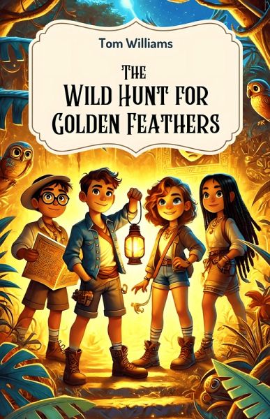 The Wild Hunt for Golden Feathers (eBook, ePUB) The Wild Hunt for Golden Feathers (eBook, ePUB)