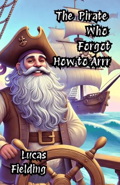 The Pirate Who Forgot How to Arrr (eBook, ePUB) - Fielding, Lucas