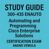 Study Guide 300-435 ENAUTO: Automating and Programming Cisco Enterprise Solutions Certification Exam (eBook, ePUB)