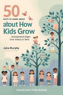 50 Facts to Learn About How Kids Grow (eBook, ePUB) - Murphy, Julia