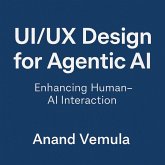 UI/UX Design for Agentic AI Enhancing Human-AI Interaction (eBook, ePUB)