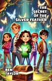 The Secret of the Silver Feather (eBook, ePUB) The Secret of the Silver Feather (eBook, ePUB)