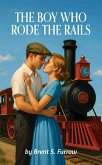 The Boy Who Rode The Rails (eBook, ePUB) The Boy Who Rode The Rails (eBook, ePUB)