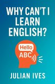 Why Can't I Learn English? (eBook, ePUB) Why Can't I Learn English? (eBook, ePUB)