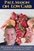 Paul Mason on low carb: How to reverse diabetes, lose weight, fiber & lectins (eBook, ePUB)