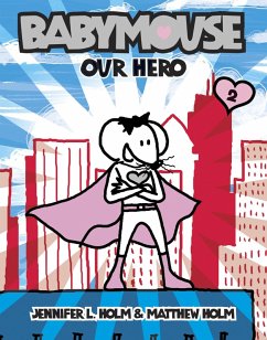 Babymouse #2: Our Hero (eBook, ePUB) - Holm, Jennifer L.; Holm, Matthew