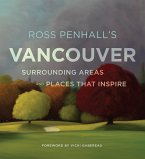 Ross Penhall's Vancouver, Surrounding Areas and Places That Inspire (eBook, ePUB)