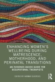 Enhancing Women's Wellbeing During Matrescence, Motherhood, and Perinatal Transitions (eBook, PDF)