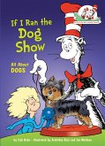 If I Ran the Dog Show: All About Dogs (eBook, ePUB)