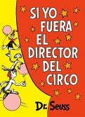 Si yo fuera el director del circo (If I Ran the Circus) (eBook, ePUB)