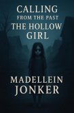 Calling from the Past: The Hollow Girl (eBook, ePUB) Calling from the Past: The Hollow Girl (eBook, ePUB)