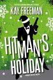 Hitman's Holiday: A Romance Suspense Thriller (Hitman's Heart, #2) (eBook, ePUB) Hitman's Holiday: A Romance Suspense Thriller (Hitman's Heart, #2) (eBook, ePUB)