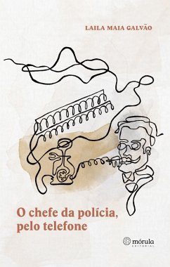 O chefe da polícia, pelo telefone (eBook, ePUB) - Galvão, Laia Maia