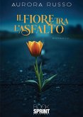 Il fiore tra l'asfalto (eBook, ePUB) Il fiore tra l'asfalto (eBook, ePUB)