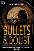 Bullets & Doubt (Marissa Ambrose Witness Series, #4) (eBook, ePUB) Bullets & Doubt (Marissa Ambrose Witness Series, #4) (eBook, ePUB)