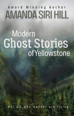 Modern Ghost Stories of Yellowstone (eBook, ePUB) - Hill, Amanda Siri
