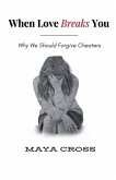 When Love Breaks You When Love Breaks You