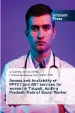 Access and Availability of PPTCT and ART services for women in Tirupati, Andhra Pradesh- Role of Social Worker Access and Availability of PPTCT and ART services for women in Tirupati, Andhra Pradesh- Role of Social Worker