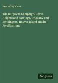 The Burgoyne Campaign. Bemis Heights and Saratoga. Oriskany and Bennington. Hauver Island and its Fortifications