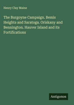 Cover The Burgoyne Campaign. Bemis Heights and Saratoga. Oriskany and Bennington. Hauver Island and its Fortifications