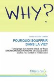 POURQUOI SOUFFRIR DANS LA VIE? POURQUOI SOUFFRIR DANS LA VIE?