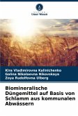 Biomineralische Düngemittel auf Basis von Schlamm aus kommunalen Abwässern Biomineralische Düngemittel auf Basis von Schlamm aus kommunalen Abwässern