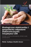 Ekologiczna elektronika i gospodarka odpadami elektronicznymi: inicjatywa CSR Ekologiczna elektronika i gospodarka odpadami elektronicznymi: inicjatywa CSR