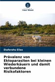 Prävalenz von Ektoparasiten bei kleinen Wiederkäuern und damit verbundene Risikofaktoren Prävalenz von Ektoparasiten bei kleinen Wiederkäuern und damit verbundene Risikofaktoren