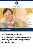Soziale Inklusion und gesellschaftliches Engagement von Jugendlichen mit geistiger Behinderung Soziale Inklusion und gesellschaftliches Engagement von Jugendlichen mit geistiger Behinderung