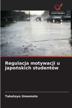 Regulacja motywacji u japo¿skich studentów - Umemoto, Takatoyo Regulacja motywacji u japo¿skich studentów - Umemoto, Takatoyo
