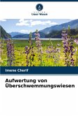 Aufwertung von Überschwemmungswiesen Aufwertung von Überschwemmungswiesen