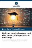 Beitrag des Lehrplans und der Unterrichtspraxis zur Leistung Beitrag des Lehrplans und der Unterrichtspraxis zur Leistung