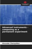 Advanced instruments - composing as a permanent experiment Advanced instruments - composing as a permanent experiment