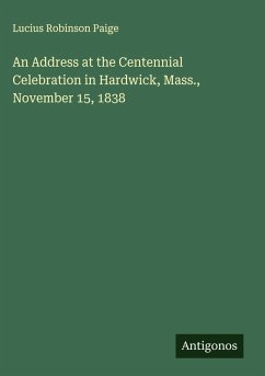 Cover An Address at the Centennial Celebration in Hardwick, Mass., November 15, 1838