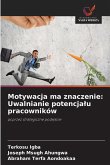 Motywacja ma znaczenie: Uwalnianie potencja¿u pracowników