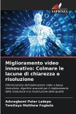 Miglioramento video innovativo: Colmare le lacune di chiarezza e risoluzione