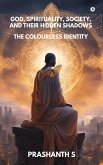God, Spirituality, Society, and Their Hidden Shadows
