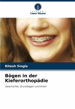 Bögen in der Kieferorthopädie - Singla, Ritesh