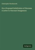 On a Proposed Subdivision of Dioceses. A Letter to Viscount Dungannon On a Proposed Subdivision of Dioceses. A Letter to Viscount Dungannon
