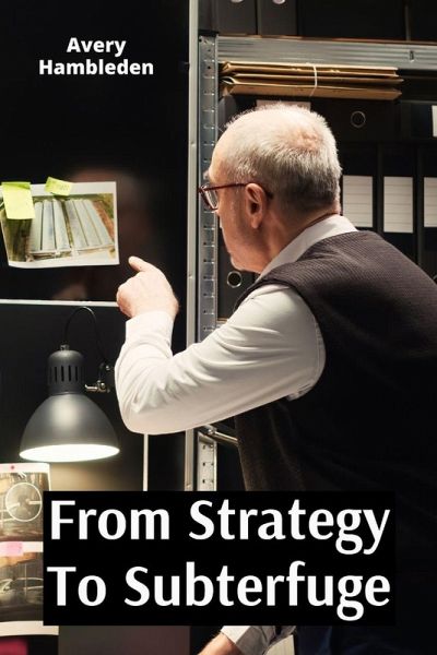 From Strategy To Subterfuge