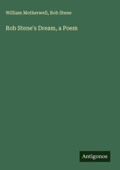 Rob Stene's Dream, a Poem - Motherwell, William; Stene, Rob