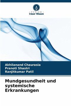 Mundgesundheit und systemische Erkrankungen - Chaurasia, Akhilanand; Shastri, Pranoti; Patil, Ranjitkumar