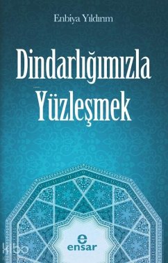 Dindarligimizla Yüzlesmek - Yildirim, Enbiya