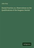 Dental Practice; or, Observations on the Qualifications of the Surgeon-Dentist