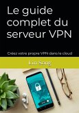Le guide complet du serveur VPN