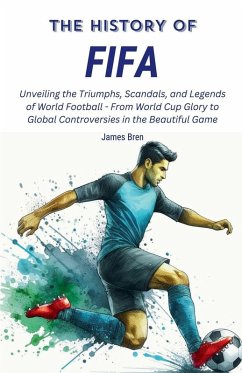The History of FIFA - Bren, James