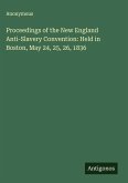 Proceedings of the New England Anti-Slavery Convention: Held in Boston, May 24, 25, 26, 1836